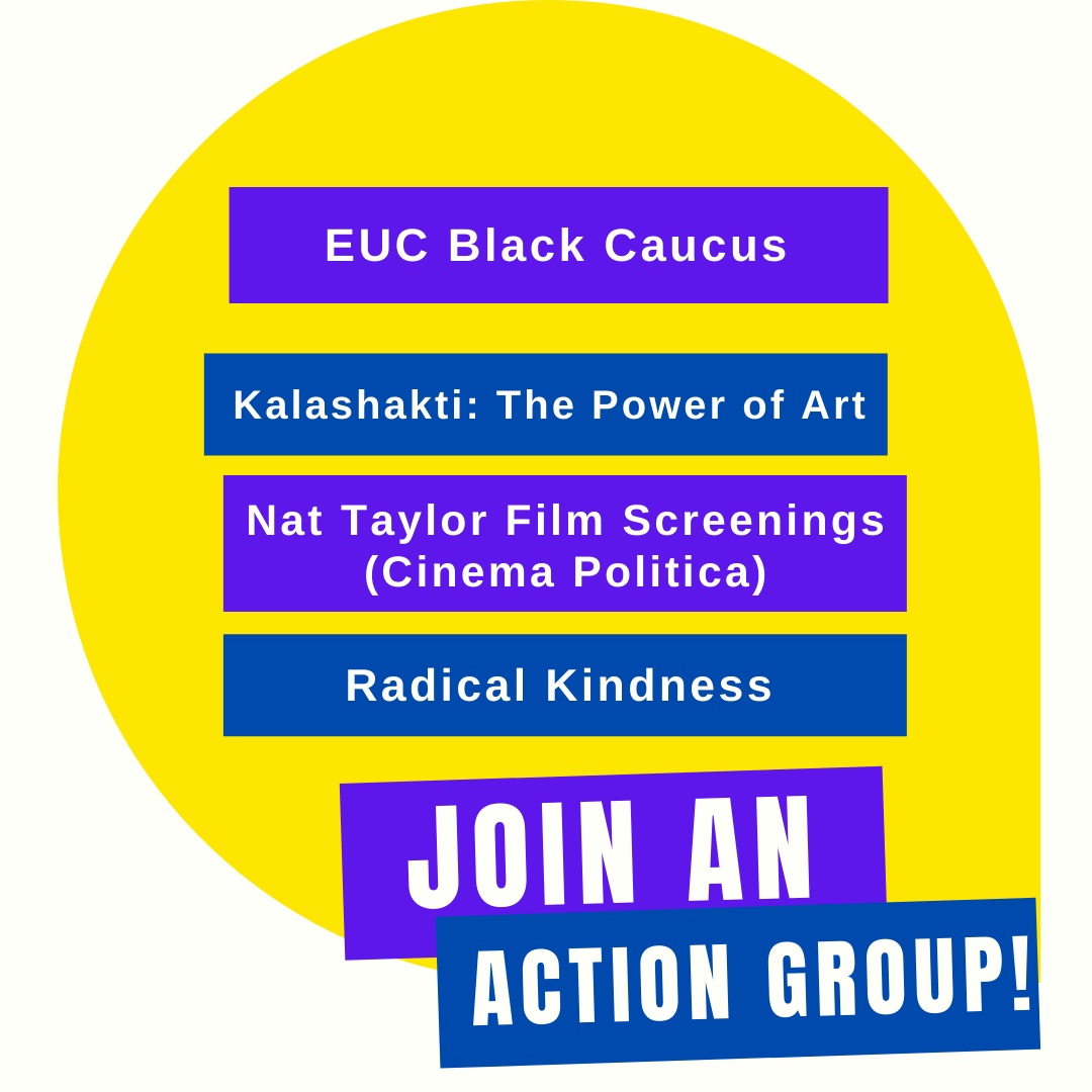 Join A 2022-2023 Action Group! EUC Black Caucus, Kalashakti: The Power of Art, Nat Taylor Film Screenings (Cinema Politica), and Radical Kindness